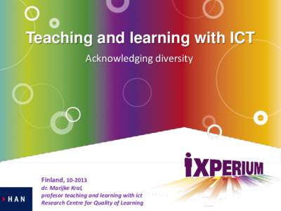 Teaching and learning with ICT Acknowledging diversity Finland, dr. Marijke Kral, profesor teaching and learning with ict