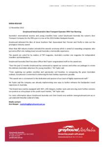 MEDIA RELEASE 12 November 2013 Greyhound Voted Australia’s Best Transport Operator Fifth Year Running Australia’s international tourists and young travellers have voted Greyhound Australia the nation’s Best Transpo