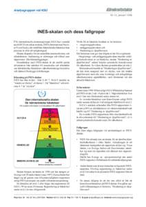 Analysgruppen vid KSU Nr 15, januari 1998 INES-skalan och dess fallgropar FNs internationella atomenergiorgan IAEA har i samråd med OECD utvecklat en skala, INES (International Nuclear Event Scale), där inträffade kä