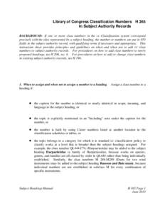 BACKGROUND:  If one or more class numbers in the LC Classification system correspond precisely with the idea represented by a subject heading, the number or numbers are put in 053 fields in the subject authority record, 