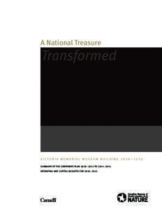 A National Treasure  Transformed VICTORIA MEMORIAL MUSEUM BUILDING 1910–2010 SUMMARY OF THE CORPORATE PLAN 2010–2011 TO 2014–2015