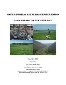 WATERSHED URBAN RUNOFF MANAGEMENT PROGRAM SANTA MARGARITA RIVER WATERSHED March 24, 2008 Prepared by The County of San Diego