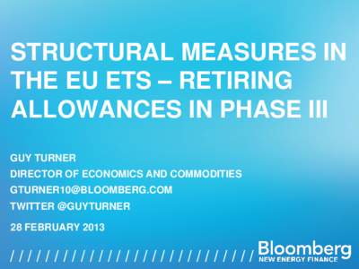 STRUCTURAL MEASURES IN THE EU ETS – RETIRING ALLOWANCES IN PHASE III GUY TURNER  DIRECTOR OF ECONOMICS AND COMMODITIES