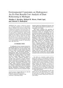 Environmental Constraints on Hydropower: An Ex Post Benefit-Cost Analysis of Dam Relicensing in Michigan Matthew J. Kotchen, Michael R. Moore, Frank Lupi, and Edward S. Rutherford ABSTRACT. We conduct a benefit-cost anal