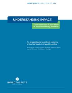 IMPACTASSETS I S S U E B R I E F # 1 4  UNDERSTANDING IMPACT: The Current and Future State of Impact Investing Research