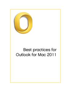 Best practices for Outlook for Mac 2011 Information in this document, including URL and other Internet Web site references, is subject to change without notice. Content in this document represents the current view of Mi