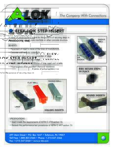 The Company With Connections  FLEX-LOK STEP INSERT A series of polypropylene inserts for the purpose of securing steps in the wall of a precast concrete manhole or other concrete structure. BENEFITS: