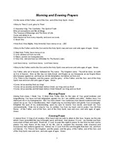 Morning and Evening Prayers +In the name of the Father, and of the Son, and of the Holy Spirit. Amen. +Glory to Thee O Lord, glory to Thee! O Heavenly King, The Comforter, The Spirit of Truth Who art everywhere and fills
