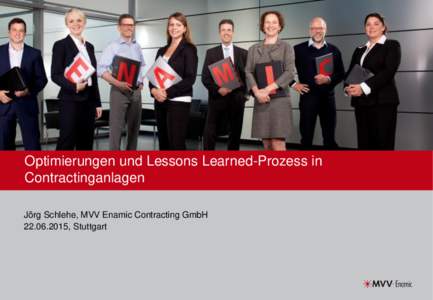 Optimierungen und Lessons Learned-Prozess in Contractinganlagen Jörg Schlehe, MVV Enamic Contracting GmbH, Stuttgart  Agenda