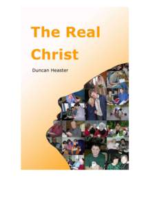 The Real Christ A Biblical Exploration Duncan Heaster Carelinks Publishing P.O. Box 152