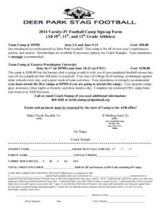 2014 Varsity/JV Football Camp Sign-up Form (All 10th, 11th, and 12th Grade Athletes) Team Camp @ DPHS June 2-6 and June 9-13 Cost: $50.00 Get introduced (or reintroduced) to Deer Park Football. This camp is for all of ne