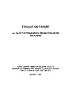 EVALUATION REPORT AN EARLY INTERVENTION DRUG EDUCATION PROGRAM IOWA DEPARTMENT OF HUMAN RIGHTS DIVISION OF CRIMINAL AND JUVENILE JUSTICE PLANNING