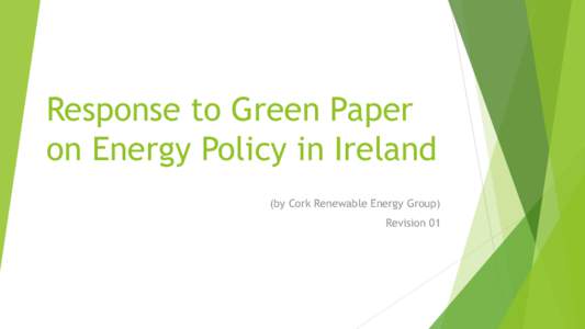 Response to Green Paper on Energy Policy in Ireland (by Cork Renewable Energy Group) Revision 01  Contents