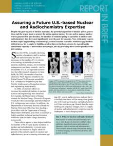 Assuring a Future U.S.-based Nuclear and Radiochemistry Expertise Despite the growing use of nuclear medicine, the potential expansion of nuclear power generation, and the urgent need to protect the nation against nuclea