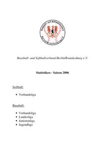 Baseball- und Softballverband Berlin/Brandenburg e.V.  Statistiken - Saison 2006 Softball: • Verbandsliga