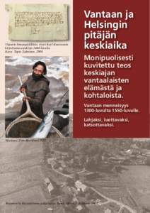 Viipurin linnanpäällikön, ritari Karl Knutssonin kirjoittama asiakirja 1440-luvulta. Kuva: Tapio Salminen, 2008. Vantaan ja Helsingin