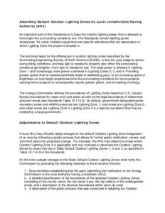 Amending Default Outdoor Lighting Zones by Local Jurisdictions Having Authority (AHJ) An important part of the Standards is to base the outdoor lighting power that is allowed on how bright the surrounding conditions are.