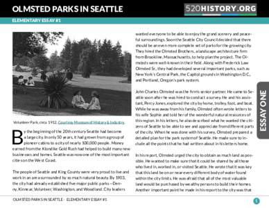 OLMSTED PARKS IN SEATTLE  520 HISTORY.ORG ELEMENTARY ESSAY #1 wanted everyone to be able to enjoy the grand scenery and peaceful surroundings. Soon the Seattle City Council decided that there