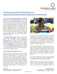 UN Body Demands that World Bank and Regional Development Banks Implement UN Declaration The United Nations Permanent Forum on Indigenous Issues held an unprecedented dialogue with the World Bank and regional development 