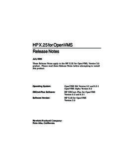 HP X.25 for OpenVMS Release Notes July 2005 These Release Notes apply to the HP X.25 for OpenVMS, Version 2.0 product. Please read these Release Notes before attempting to install this product.