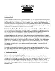 Vednita Carter  Professional Profile Vednita Carter, founder and executive Director of Breaking Free, has extensive experience in developing and planning programs for women and girls who are victims of sex trafficking an