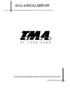 2012 ANNUAL REPORT  TRANSPORTATION MANAGEMENT ASSOCIATION SERVING COOK AND LAKE COUNTY TMA of LAKE COOK