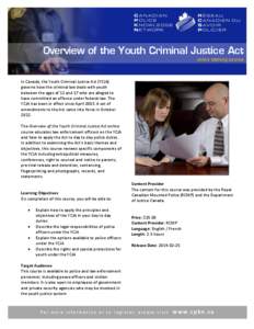 Overview of the Youth Criminal Justice Act online training course In Canada, the Youth Criminal Justice Act (YCJA) governs how the criminal law deals with youth between the ages of 12 and 17 who are alleged to