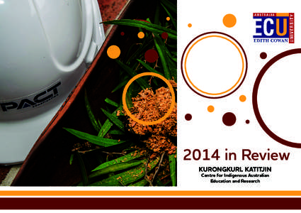 2014 in Review KURONGKURL KATITJIN Centre for Indigenous Australian Education and Research  Contents