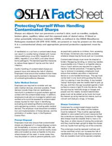 FactSheet Protecting Yourself When Handling Contaminated Sharps Sharps are objects that can penetrate a worker’s skin, such as needles, scalpels, broken glass, capillary tubes and the exposed ends of dental wires. If b