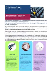 Berenschot Assessment Center Vous êtes déjà convaincus, c’est le talent humain qui est le véritable moteur de la croissance économique et du développement ... Mais savez-vous que l’Assessment Center vous offre 