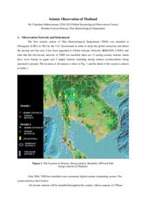 Seismic Observation of Thailand Mr. Chaichan Sitthiworanun2011Global Seismological Observation Course) Weather Forecast Bureau, Thai Meteorological Department 1. Observation Network and Instrument The first seismi
