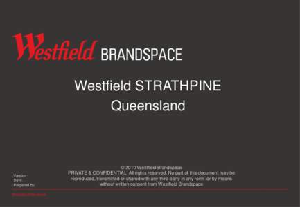 Westfield STRATHPINE Queensland Version: Date: Prepared by: