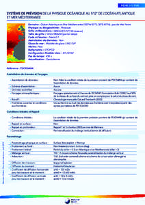 FICHE SYSTEME  SYSTÈME DE PRÉVISION DE LA PHYSIQUE OCÉANIQUE AU 1/12° DE L’OCÉAN ATLANTIQUE ET MER MÉDITERRANÉE Domaine : Océan Atlantique et Mer Méditerranée (103°W-57°E; 20°S-81°N) ; pas de Mer Noire Ph