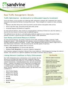 Base Traffic Management: Details Traffic Optimization – An Alternative to Unbounded Capacity Investment Across the industry, service providers are embracing traffic optimization strategies that complement their capacit