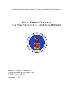 DOMINICAN REPUBLIC-CENTRAL AMERICA-UNITED STATES FREE TRADE AGREEMENT  PUBLIC REPORT OF REVIEW OF U.S. SUBMISSION[removed]DOMINICAN REPUBLIC)  OFFICE OF TRADE AND LABOR AFFAIRS