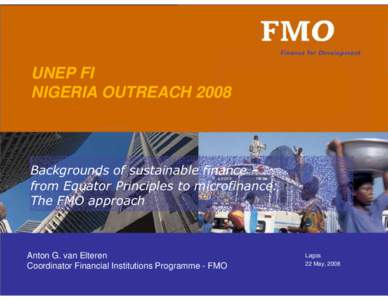 UNEP FI NIGERIA OUTREACH 2008 Backgrounds of sustainable finance – from Equator Principles to microfinance: The FMO approach