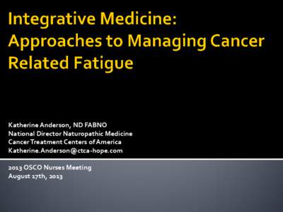 Katherine Anderson, ND FABNO National Director Naturopathic Medicine Cancer Treatment Centers of America