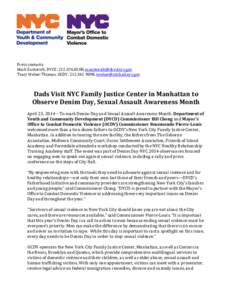 Press contacts: Mark Zustovich, DYCD, [removed], [removed] Tracy Weber-Thomas, OCDV, [removed], [removed] Dads Visit NYC Family Justice Center in Manhattan to Observe Denim Day, Sexual A