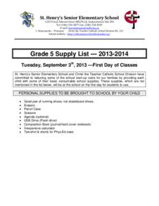 St. Henry’s Senior Elementary School 1255 Prince Edward Street MELVILLE, Saskatchewan S0A 2P0 Tel: ([removed]Fax: ([removed]E-mail: [removed] L. Bissonnette – Principal Christ the Teacher 