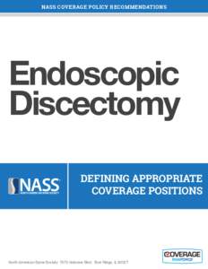 NASS COVERAGE POLICY RECOMMENDATIONS  Endoscopic Discectomy DEFINING APPROPRIATE COVERAGE POSITIONS