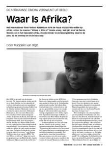 DE AFRIKAANSE CINEMA VERDWIJNT UIT BEELD  Waar Is Afrika? Het International Film Festival Rotterdam richt de focus in zijn 39ste editie op Afrika, onder de noemer “Where is Africa?” Goede vraag. Het lijkt alsof de De