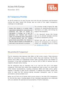 Access Info Europe November 2014 EU Transparency Priorities As the EU embarks on its next five-year term with the new Commission and Parliament coming into place, Access Info Europe sets out some of the urgent transparen