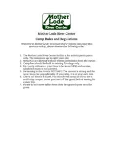 Mother Lode River Center Camp Rules and Regulations Welcome to Mother Lode! To ensure that everyone can enjoy this resource safely, please observe the following rules:  1. The Mother Lode River Center facility is for act