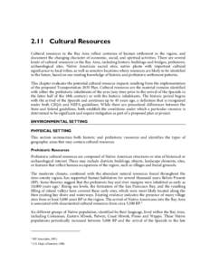 2.11 Cultural Resources Cultural resources in the Bay Area reflect centuries of human settlement in the region, and document the changing character of economic, social, and spiritual activities. There are several kinds o