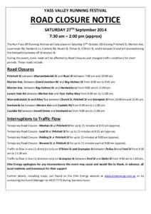 YASS VALLEY RUNNING FESTIVAL  ROAD CLOSURE NOTICE SATURDAY 27TH September:30 am – 2:00 pm (approx) The Run Y’ass Off Running Festival will take place on Saturday 27th October 2014 along Pritchett St, Morton Av