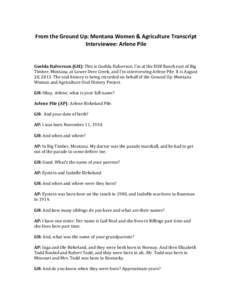 From the Ground Up: Montana Women & Agriculture Transcript Interviewee: Arlene Pile Guelda Halverson (GH): This is Guelda Halverson. I’m at the EOB Ranch east of Big Timber, Montana, at Lower Deer Creek, and I’m inte