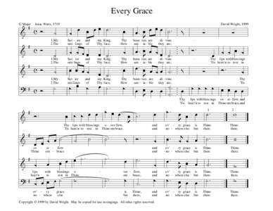 Every Grace G Major Isaac Watts, 1719  David Wright, 1999