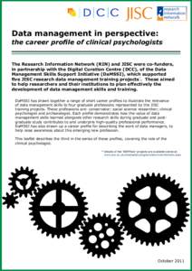 Data management in perspective: the career profile of clinical psychologists The Research Information Network (RIN) and JISC were co-funders, in partnership with the Digital Curation Centre (DCC), of the Data Management 