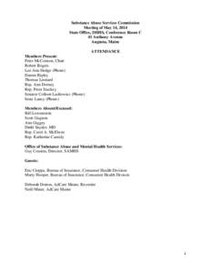 Substance Abuse Services Commission Meeting of May 14, 2014 State Office, DHHS, Conference Room C 41 Anthony Avenue Augusta, Maine ATTENDANCE