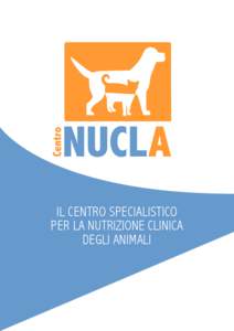 IL Centro Specialistico per la Nutrizione Clinica degli Animali CORRETTA Una corretta alimentazione è elemento fondamentale nella prevenALIMENTAZIONE zione di numerose condizioni patologiche: lo stile di vita e le scel